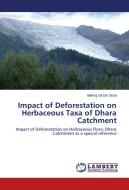 Impact of Deforestation on Herbaceous Taxa of Dhara Catchment di Mehraj Ud Din Shah edito da LAP Lambert Academic Publishing