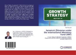 Jamaica's Dilemma under the International Monetary Fund (IMF) di Paul Soegaard edito da LAP Lambert Academic Publishing