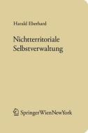 Nichtterritoriale Selbstverwaltung: Verfassungsrechtliche Parameter Autonomer Verwaltung di Harald Eberhard edito da Springer