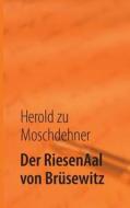 Der RiesenAal von Brüsewitz di Herold zu Moschdehner edito da Books on Demand