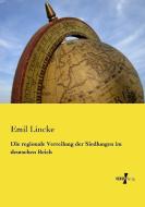 Die regionale Verteilung der Siedlungen im deutschen Reich di Emil Lincke edito da Vero Verlag