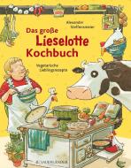 Das große Lieselotte-Kochbuch di Alexander Steffensmeier edito da Fischer SauerlÄnder