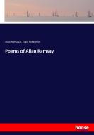 Poems of Allan Ramsay di Allan Ramsay, J. Logie Robertson edito da hansebooks
