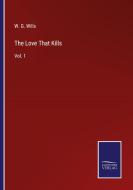 The Love That Kills di W. G. Wills edito da Salzwasser-Verlag