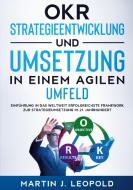 OKR - Strategieentwicklung und Umsetzung in einem agilen Umfeld di Martin J. Leopold edito da Books on Demand