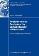 Aufsicht über den Berufsstand der Wirtschaftsprüfer in Deutschland di Patrick Paulitschek edito da Gabler Verlag