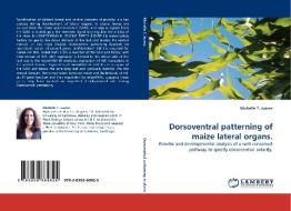 Dorsoventral patterning of maize lateral organs. di Michelle T. Juarez edito da LAP Lambert Acad. Publ.