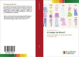 A roupa no Brasil di Ricardo Luiz de Souza edito da Novas Edições Acadêmicas