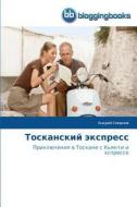 Toskanskij jexpress di Andrej Smirnov edito da BloggingBooks