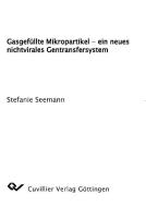 Gasgefüllte Mikropartikel - ein neues nichtvirales Gentransfersystem di Stefanie Seemann edito da Cuvillier Verlag