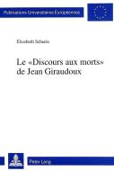 Le «Discours aux morts» de Jean Giraudoux di Elisabeth Scheele edito da Lang, Peter