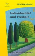 Individualität und Freiheit di Harald Wessbecher edito da Dynamis Verlag