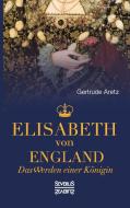 Elisabeth von England di Gertrude Aretz (Hrsg. ) edito da Severus