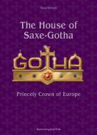 The House of Saxe-Gotha - Princely Crown of Europe di Knut Kreuch edito da Fink Kunstverlag Josef