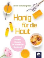 Honig für die Haut di Renée Schüttengruber edito da Freya Verlag