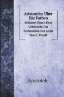 Aristoteles UEber Die Farben di Аристотель edito da Book On Demand Ltd.
