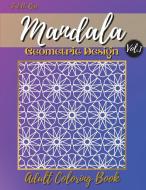 Mandala Geometric Design Adult Coloring Book Vol.1 di Tud B. Rose edito da Tud B. Rose
