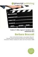 Barbara Broccoli di Frederic P Miller, Agnes F Vandome, John McBrewster edito da Alphascript Publishing