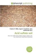 Acid Sulfate Soil di #Miller,  Frederic P. Vandome,  Agnes F. Mcbrewster,  John edito da Vdm Publishing House