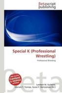 Special K (Professional Wrestling) edito da Betascript Publishing