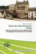 Gare De Clermont-de-l\'oise edito da Aud Publishing