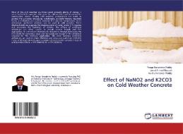Effect of NaNO2 and K2CO3 on Cold Weather Concrete di Panga Narasimha Reddy, Javed Ahmed Naqash, Avuthu Narender Reddy edito da LAP Lambert Academic Publishing