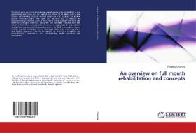 An overview on full mouth rehabilitation and concepts di Pradeep Chandra edito da LAP Lambert Academic Publishing