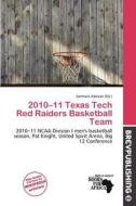 2010-11 Texas Tech Red Raiders Basketball Team edito da Brev Publishing