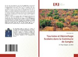 Tourisme et Décrochage Scolaire dans la Commune de Sangha di Mountaga Lam edito da Éditions universitaires européennes
