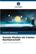 Soziale Medien als Cosmo-Nachbarschaft di Achilles Melisseus edito da Verlag Unser Wissen