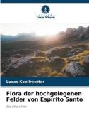Flora der hochgelegenen Felder von Espírito Santo di Lucas Koellreutter edito da Verlag Unser Wissen