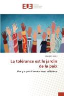 La tolérance est le jardin de la paix di Lassaad Jouili edito da Éditions universitaires européennes