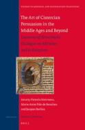 The Art of Cistercian Persuasion in the Middle Ages and Beyond: Caesarius of Heisterbach S "Dialogue on Miracles" and It edito da BRILL ACADEMIC PUB