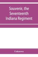 Souvenir, The Seventeenth Indiana Regime di UNKNOWN edito da Lightning Source Uk Ltd