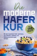 Die moderne Haferkur: Mit dem Superfood Hafer nachhaltig von Fettleber, Diabetes und Stoffwechselstörungen befreien (inkl. 100 leckere Rezepte) di Marco Wehland edito da Bookmundo Direct