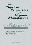 Physical Properties Of Organic Monolayers, The di Mitsumasa Iwamoto, Wu Chen-Xu edito da World Scientific Publishing Co Pte Ltd