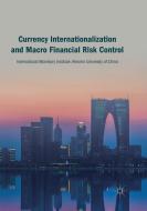 Currency Internationalization and Macro Financial Risk Control edito da Springer Singapore