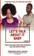Let's Talk About It Baby di Ferdinard Senyo Lawson edito da LIGHTNING SOURCE INC
