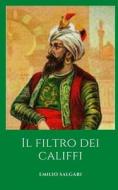 Il Filtro Dei Califfi di Emilio Salgari edito da Independently Published