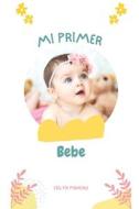 Mi Primer Bebe di Evelin Pinheiro edito da Independently Published