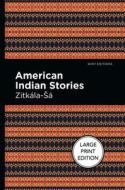 American Indian Stories di Zitkala-Sa edito da MINT ED