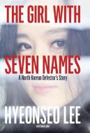 The Girl with Seven Names di Hyeonseo Lee edito da HarperCollins Publishers
