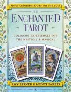 The Enchanted Tarot: Coloring Experiences for the Mystical and Magical di Monte Farber, Amy Zerner edito da HARPERELIXIR