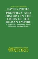 Prophecy And History In The Crisis Of The Roman Empire di David S. Potter edito da Oxford University Press