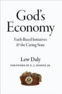 God's Economy: Faith-Based Initiatives and the Caring State di Lew Daly edito da UNIV OF CHICAGO PR