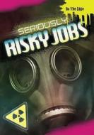 Seriously Risky Jobs di Jim Pipe edito da Evans Publishing Group