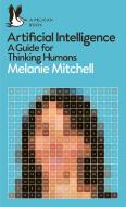 Artificial Intelligence di Melanie Mitchell edito da Penguin Books Ltd (UK)