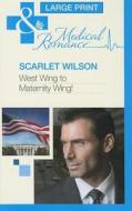West Wing to Maternity Wing! di Scarlet Wilson edito da Mills & Boon