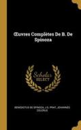 OEuvres Complètes De B. De Spinoza di Benedictus De Spinoza, J. G. Prat, Johannes Colerus edito da WENTWORTH PR