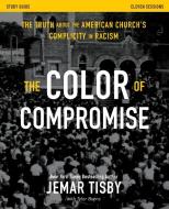 The Color Of Compromise Study Guide di Jemar Tisby edito da Zondervan
